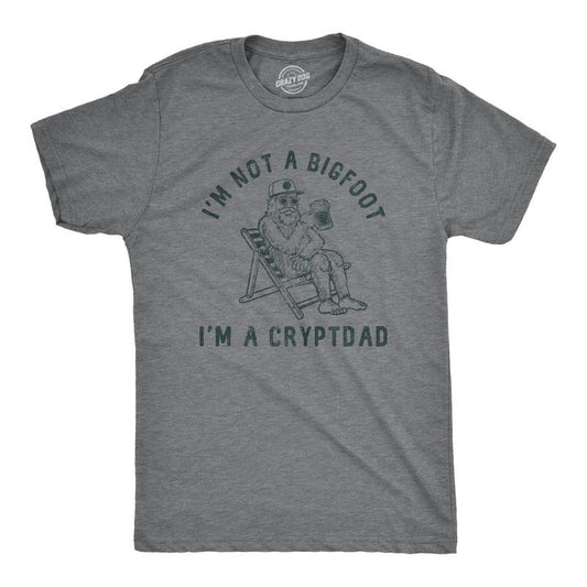 Mens Im Not A Bigfoot Im A Cryptdad T Shirt Funny Sarcastic Sasquatch Dad Joke Graphic Tee For Guys