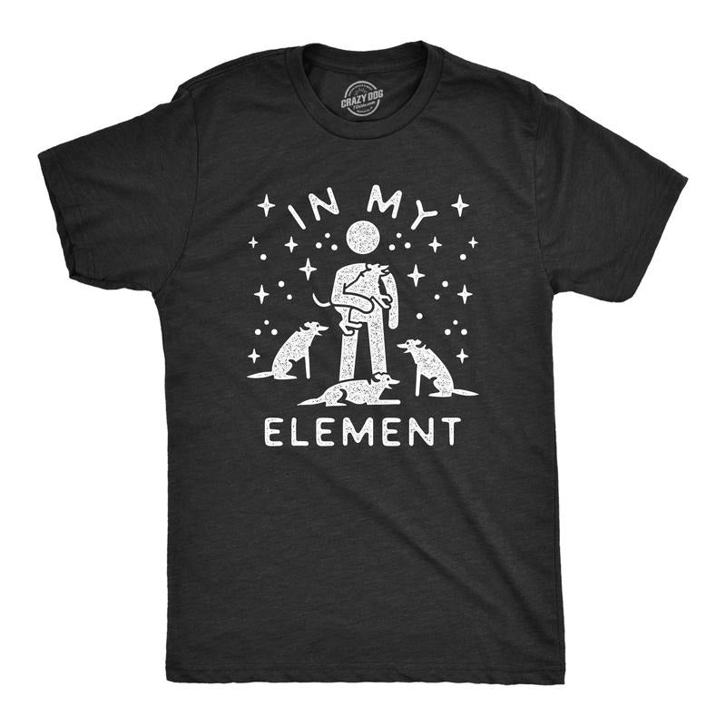 Mens In My Element Dogs Tshirt Funny Dog Lover Pet Puppy Animal Tee For Men Hoodie, Sweatshirt | DripVista.com
