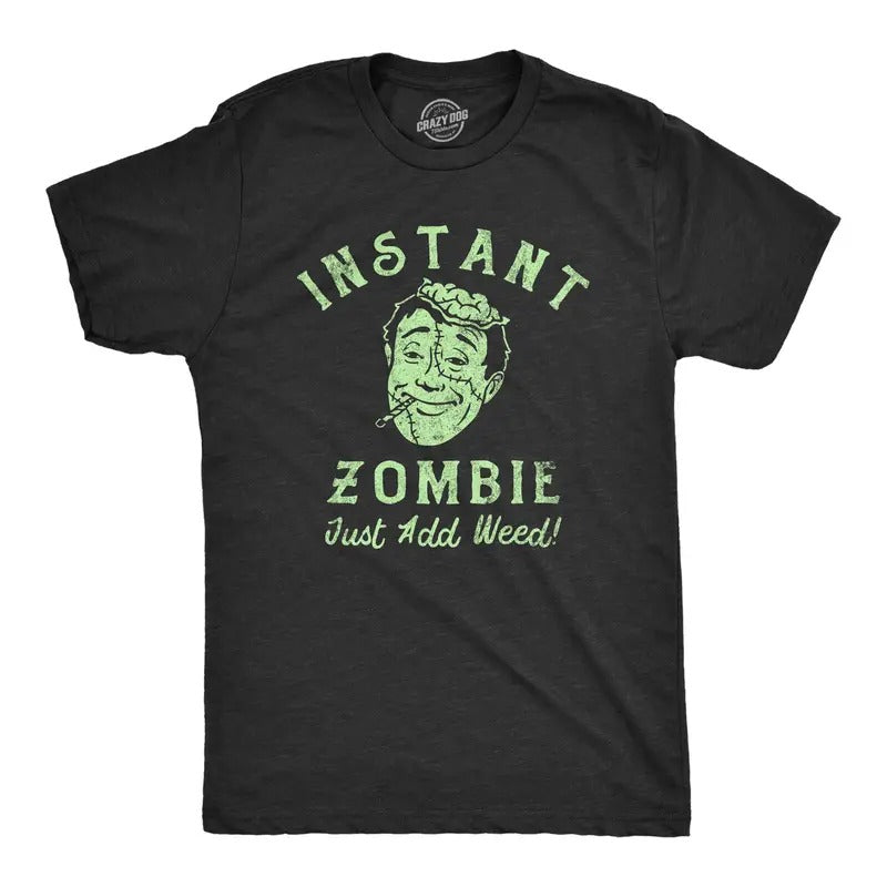 Mens Instant Zombie Just Add Weed T Shirt Funny 420 Pot Joint Smoking Joke Tee For Guys Hoodie, Sweatshirt | DripVista.com