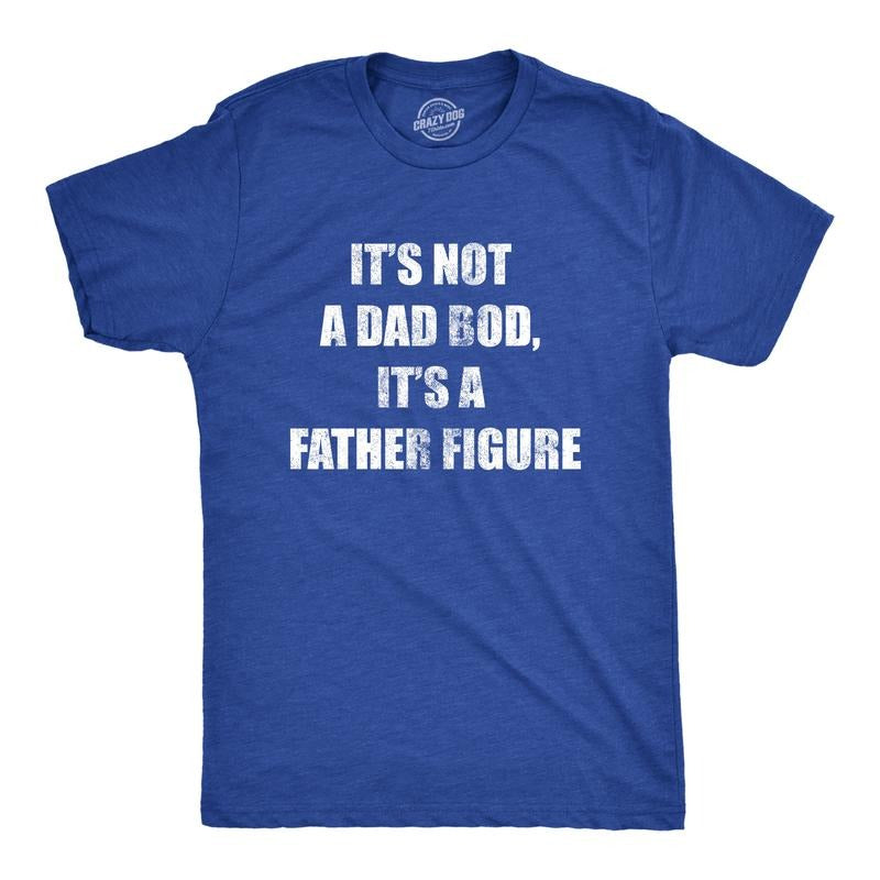 Mens It's Not A Dad Bod, It's A Father Figure T Shirt Funny Fathers Day Novelty Tee Mens Funny T Shirts Cool Tees Soft...