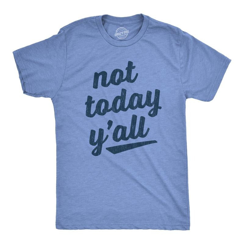 Mens Not Today Y'all T Shirt Funny Southern Accent Bad Day Sarcastic Graphic Texas Tee Mens Funny T Shirts Cool Tees Soft...