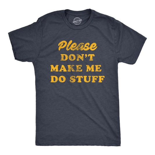 Mens Please Don't Make Me Do Stuff Tshirt Funny Lazy Introverted Graphic Tee