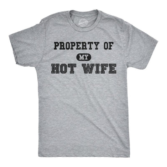 Mens Property of My Hot Wife Funny Wedding Father's Day Anniversary T shirt Mens Funny T Shirts Cool Tees Soft Stylish Casual Menswear Dad Joke Apparel for Men Funny Proposal Short Sleeve Novelty Tees Light Grey