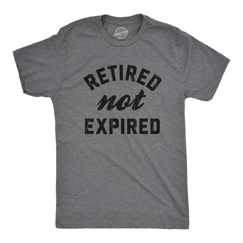 Mens Retired Not Expired T Shirt Funny Sarcastic Retirement Expiration Joke Novelty Tee for Guys Mens Funny T Shirts Cool Tees Soft Stylish Casual Menswear Grandpa Apparel for Men Funny Office Short Dark Grey