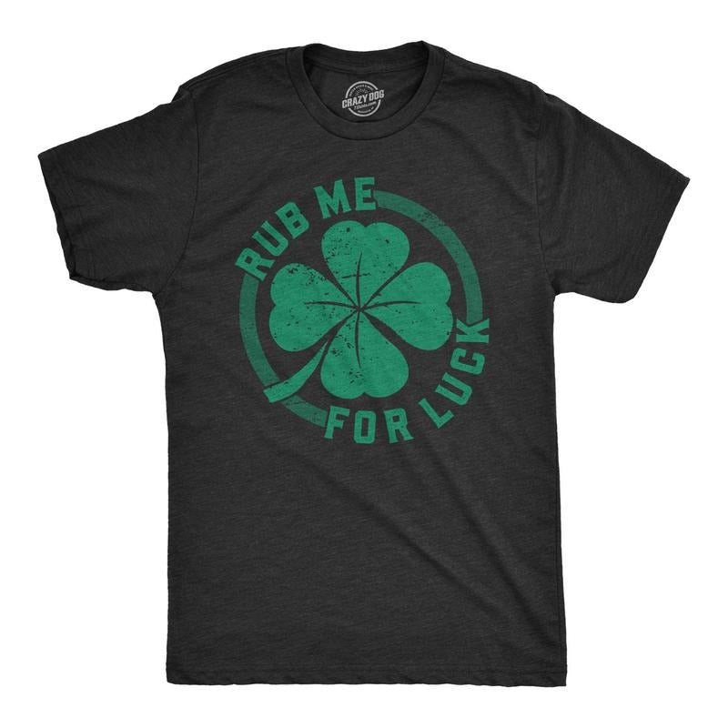 Mens Rub Me For Luck T Shirt Funny Saint Patricks Day Cool Shamrock St Patty Tee Hoodie, Sweatshirt | DripVista.com