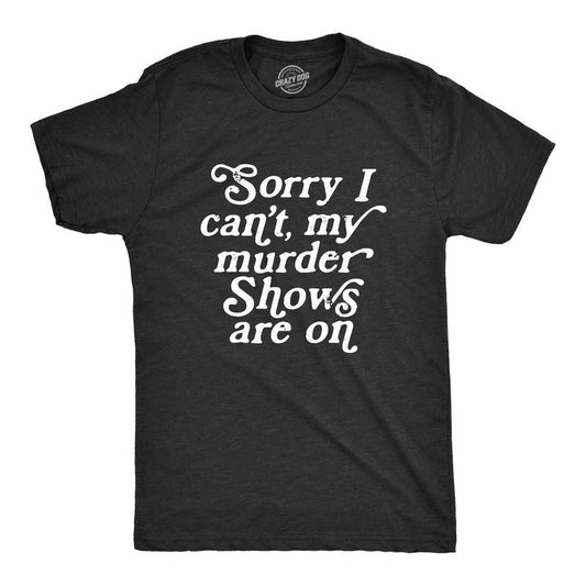 Mens Sorry I Cant My Murder Shows Are On T Shirt Funny True Crime Lovers Tee for Guys Mens Funny T Shirts Cool Tees Soft Stylish Casual Menswear Sarcastic Apparel for Men Funny Movie Short Sleeve Black -