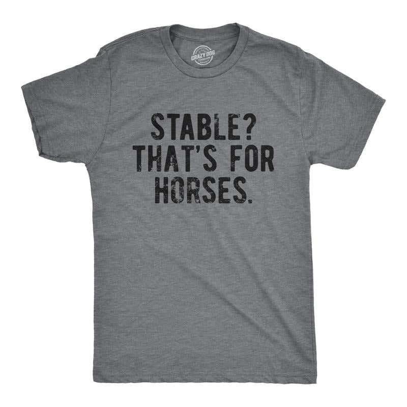 Mens Stable Thats For Horses T Shirt Funny Mental Health Horse Joke Tee For Guys Mens Funny T Shirts Cool Tees Soft...