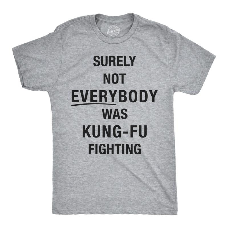 Mens Surely Not Everybody Was Kung Fu Fighting T shirt Funny Sarcastic Saying Mens Funny T Shirts Cool Tees Soft Stylish...