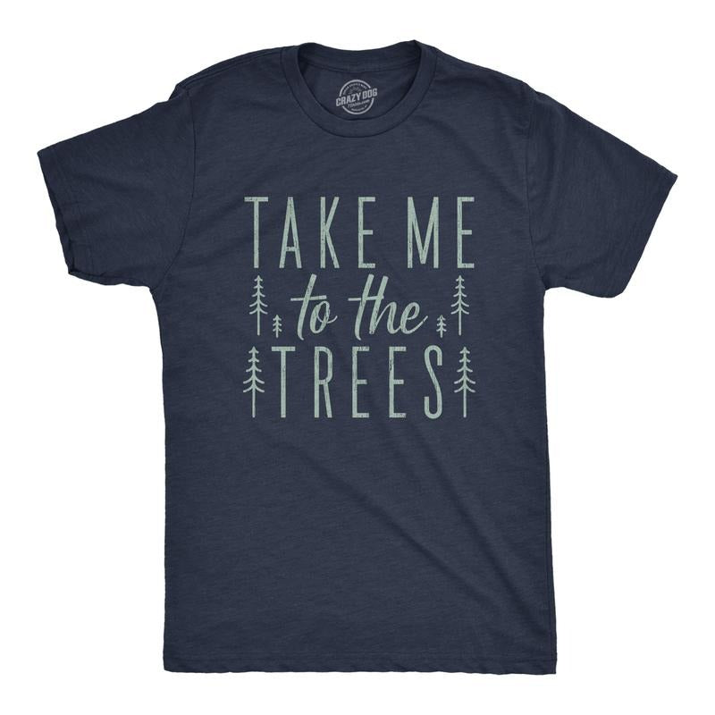 Mens Take Me To The Trees T Shirt Funny Camping Forest Woods Hiking Graphic Tee Mens Funny T Shirts Cool Tees Soft...