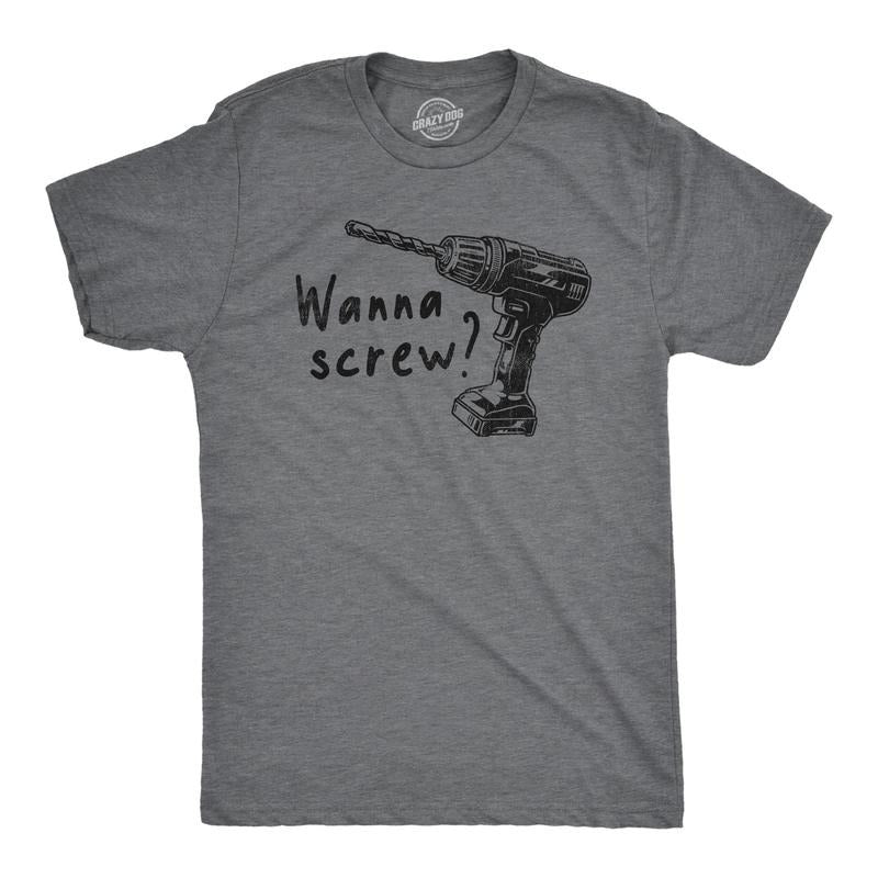Mens Wanna Screw T Shirt Funny Handyman Tools Drill Sex Joke Tee For Guys Hoodie, Sweatshirt | DripVista.com