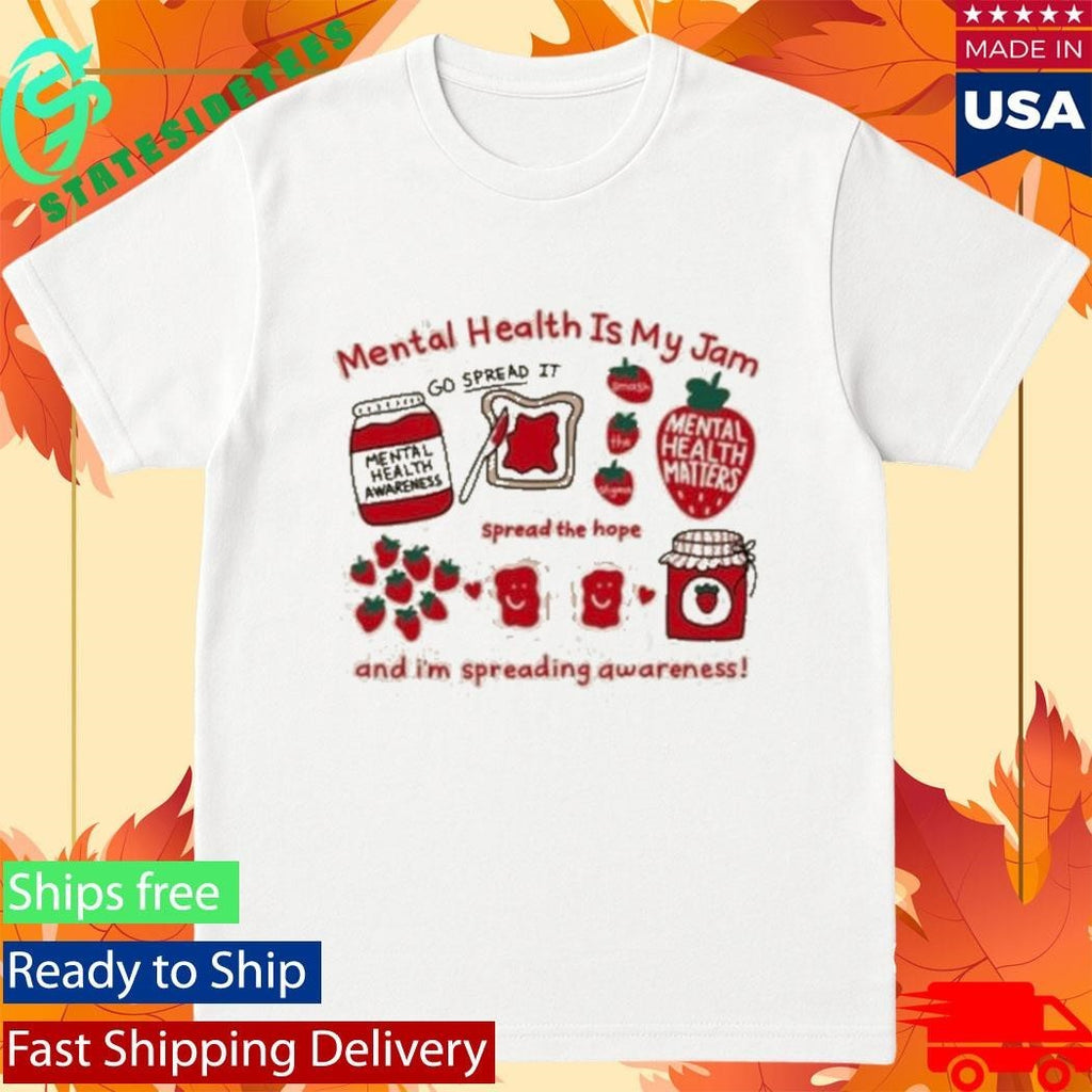 Mental Health Is My Jam And I’m Spreading Awareness T-Shirt
