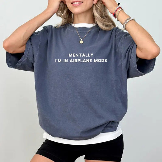 Mentally I'm in Airplane Mode Comfort Colors Shirt, Retro Social Anxiety Unisex Graphic Tee, Unhinged Meme Apparel Gift Shirt, Sarcastic Clothing