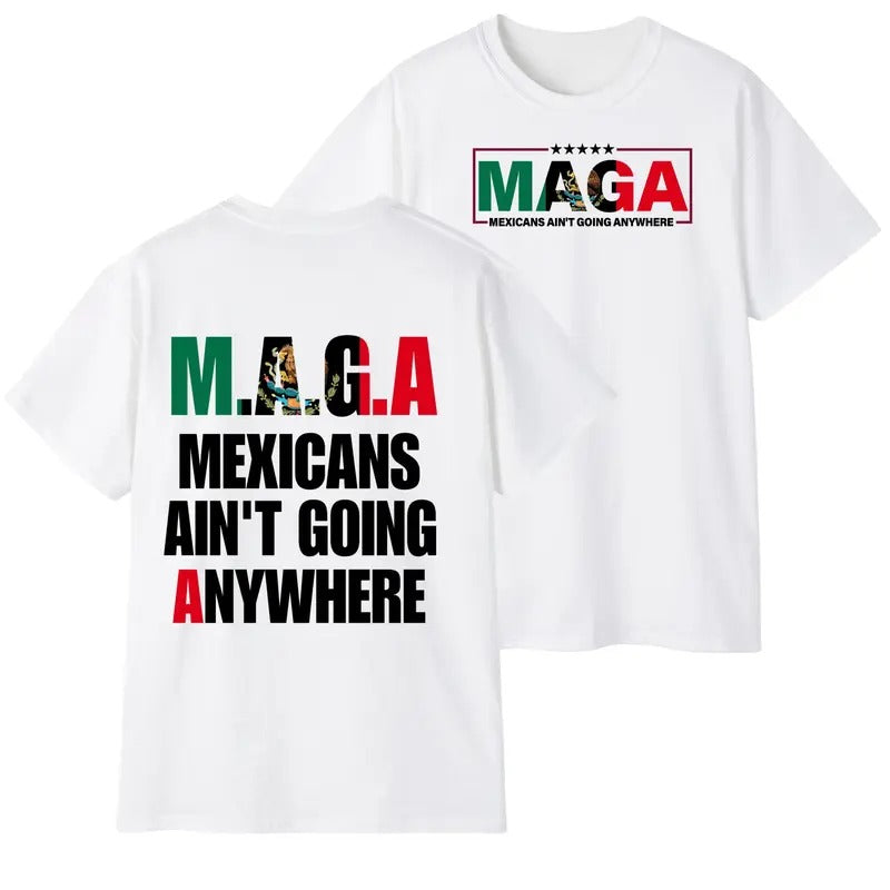 Mexicans Ain't Going Anywhere T-Shirt unisex Hoodie, Sweatshirt | DripVista.com