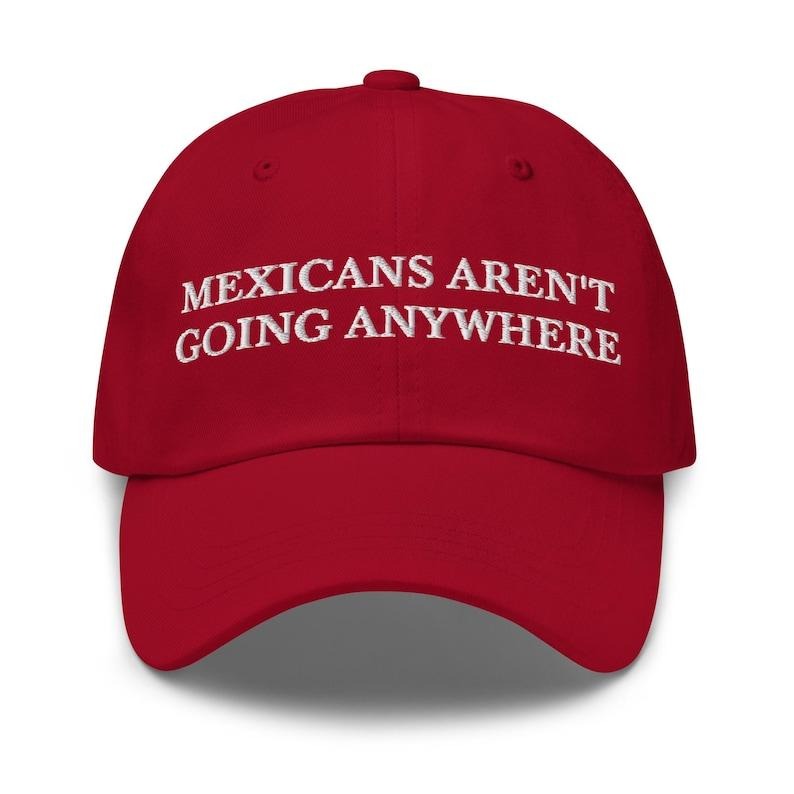 Mexicans Aren't Going Anywhere, MAGA, #Trump, Mexican Hat, Funny Shirt, Funny Maga Hat, MAGA Hat Hoodie, Sweatshirt