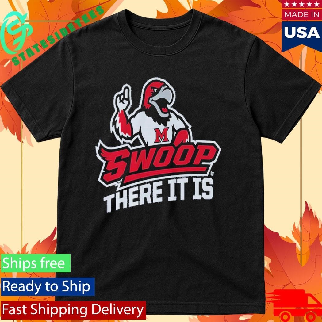 Miami Oh Redhawks Swoop There It Is Shirt