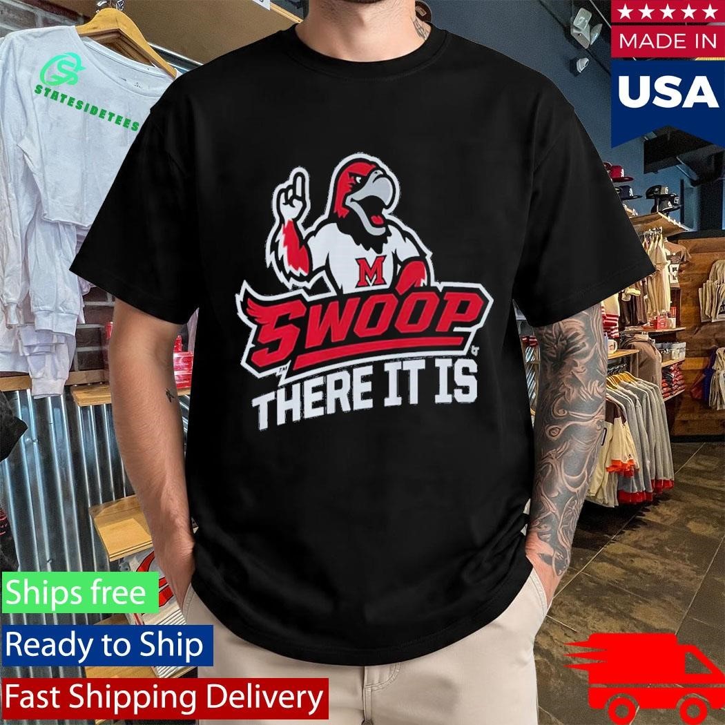 Miami Oh Redhawks Swoop There It Is Shirt