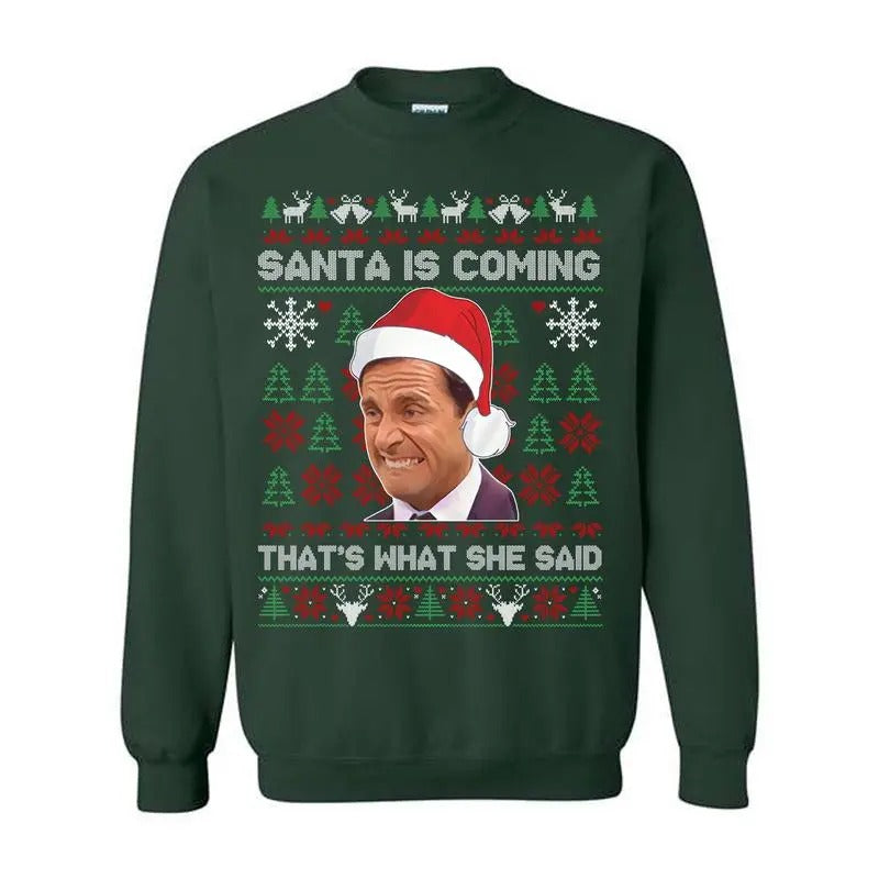 Michael Scott That's What She Said Sweatshirt, Ugly Christmas Sweatshirt, The Office Movie Shirt,Santa is Coming SHirt, For Men, For Women