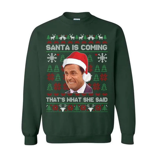 Michael Scott That's What She Said Sweatshirt, Ugly Christmas Sweatshirt, The Office Movie Shirt,Santa is Coming SHirt, For Men, For Women