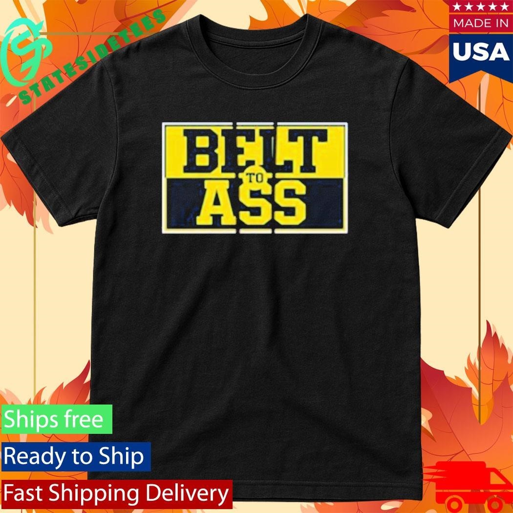 Michigan Belt To Ass Shirt