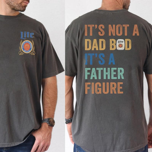 Miller Lite It's Not A Dad Bod It's A Father Figure Miller Lite T-Shirt 2 Sided, Dad Bod Shirt, Shirt For Dad, Beer Drink Shirt, Funny Drinking Shirt