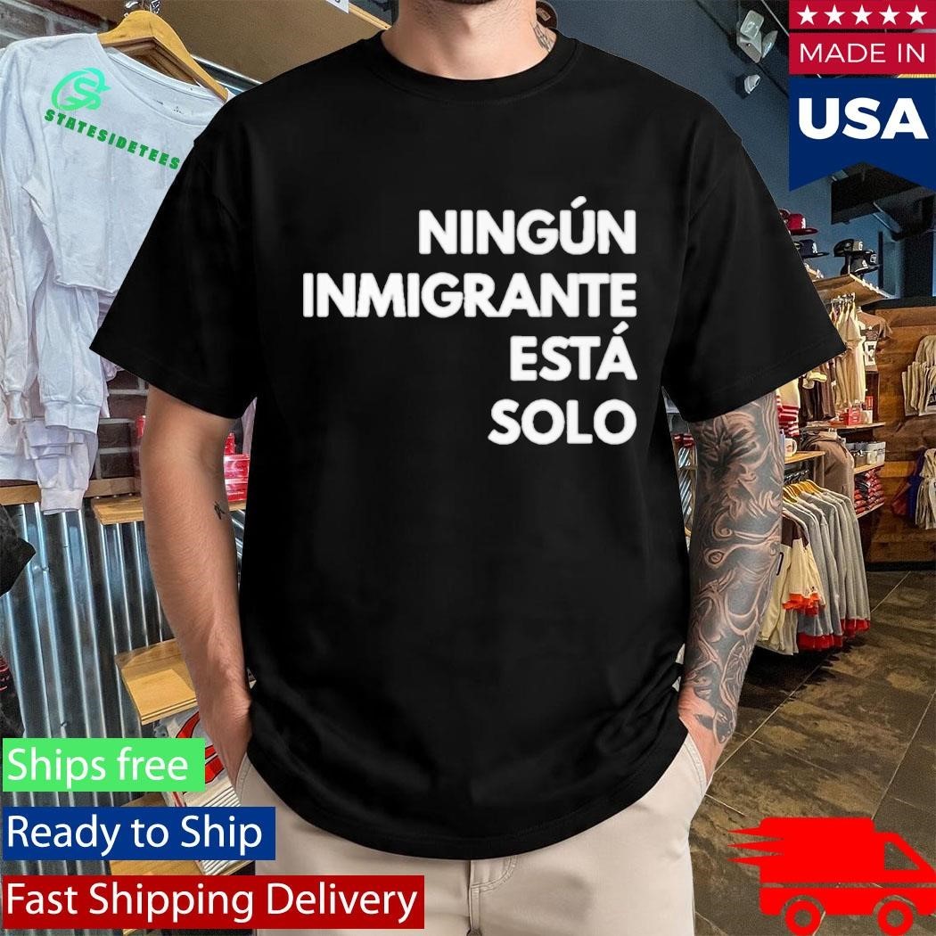 Mina Kimes Ningun Inmigrante Esta Solo Shirt