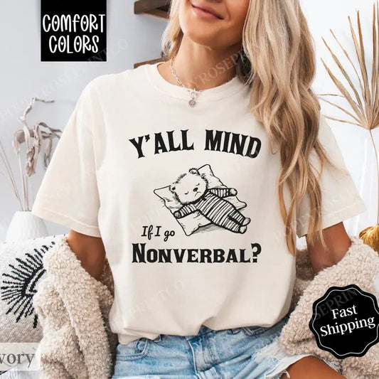 Mind If I Go Nonverbal Shirt Comfort Colors, Funny TShirts, Women's Oversized Graphic Tee