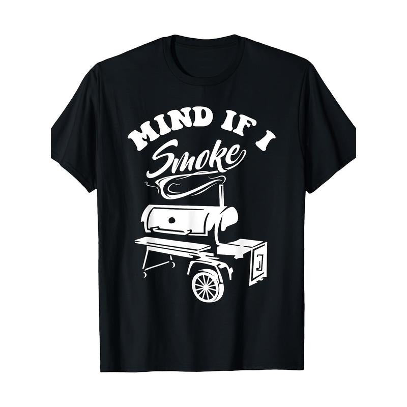 Mind If I Smoke - Funny BBQ Smoker & Grilling T-Shirt  100% Cotton T-Shirt made in usa Hoodie, Sweatshirt | DripVista.com