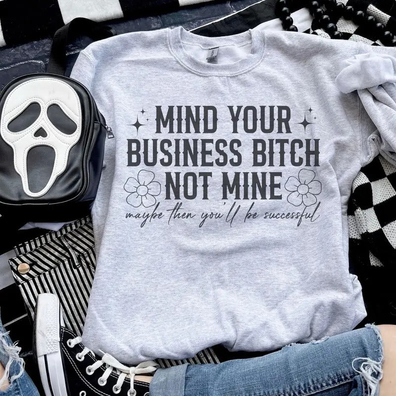 Mind Your Business B* Not Mine - Ash Grey - Sublimation - Petty - Unisex Jersey Sweatshirt T-Shirts, Hoodie | DripVista.com