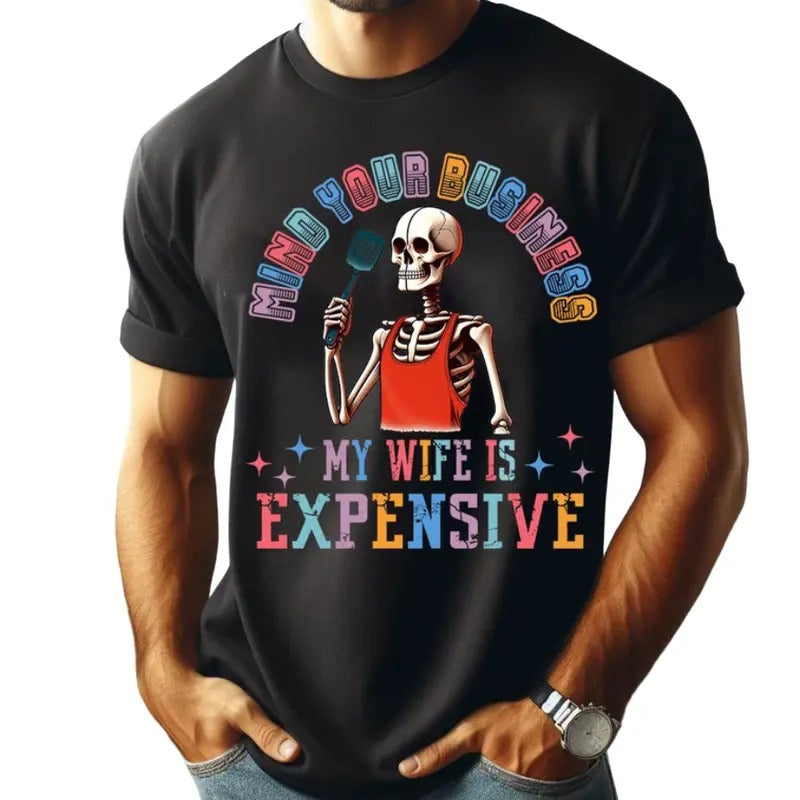 Mind Your Business My Wife Is Expensive Png, Funny Husband Shirt Png, Wife Gift Png, Funny Skeleton, Skeleton Design Png, Husband Png