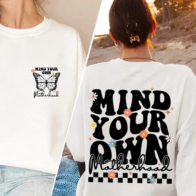 Mind Your Own Motherhood Sweatshirt Front And Back Shirt Sarcastic Shirt Retro Mom Shirt Trendy Mama Shirt Mother's Day...