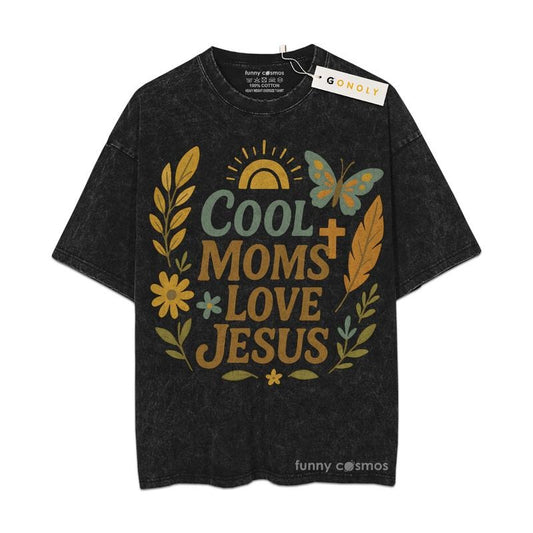 [ Mineral Wash ] Cool Moms Love Jesus, Christian Gifts For Mom, Mom Life, Mother Day Graphic Washed Style Shirt