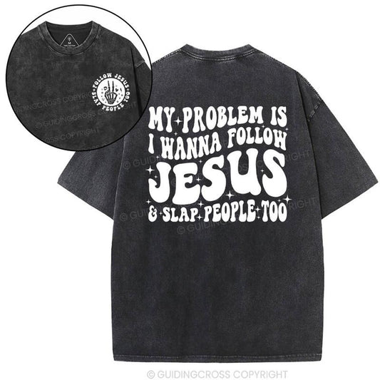 [ Mineral Wash ] Follow Jesus And Slap People Funny Christian Washed TShirt Jesus Graphic Washed Style Shirt