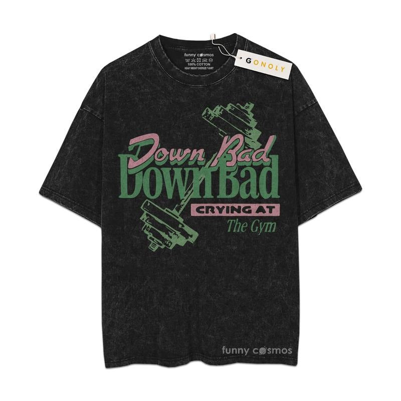 [ Mineral Wash ] Funny Down Bad, Cry At The Gym Tee, Fan Lovers Streetwear & Washed Gym Style Shirt