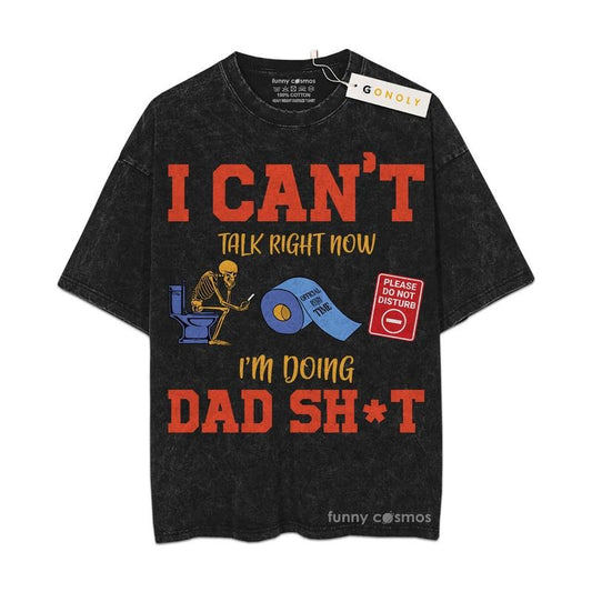 [ Mineral Wash ] I Cant Talk Right Now Im Doing Dad, Funny Skeleton Dad, Fathers Day Gifts For Dad, Daddy Graphic Washed Style Shirt