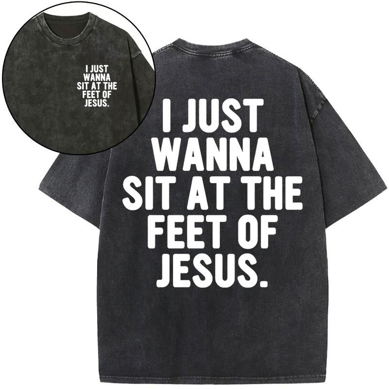 [ Mineral Wash ] I Just Wanna Sit At The Feet Of Jesus Christian Washed TShirt Jesus Graphic Washed Style Shirt
