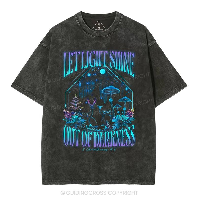 [ Mineral Wash ] Let Light Shine Out Of Darkness Christian Washed Shirt Jesus Graphic Washed Style Shirt Hoodie, Sweatshirt