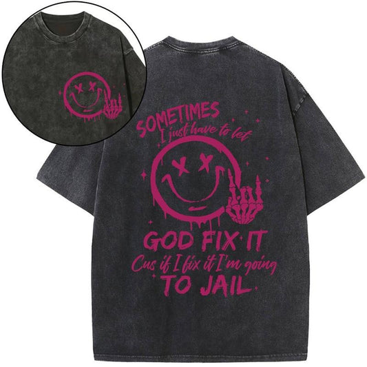 [ Mineral Wash ] Sometimes I Just Have To Let Christian Washed TShirt Jesus Graphic Washed Style Shirt
