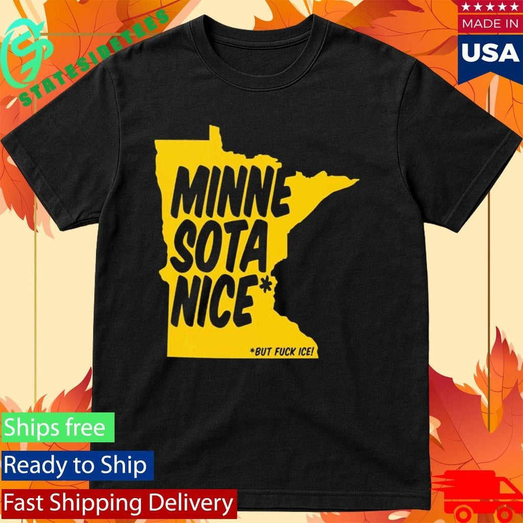 Minnesota Nice But Fuck Ice T-Shirt