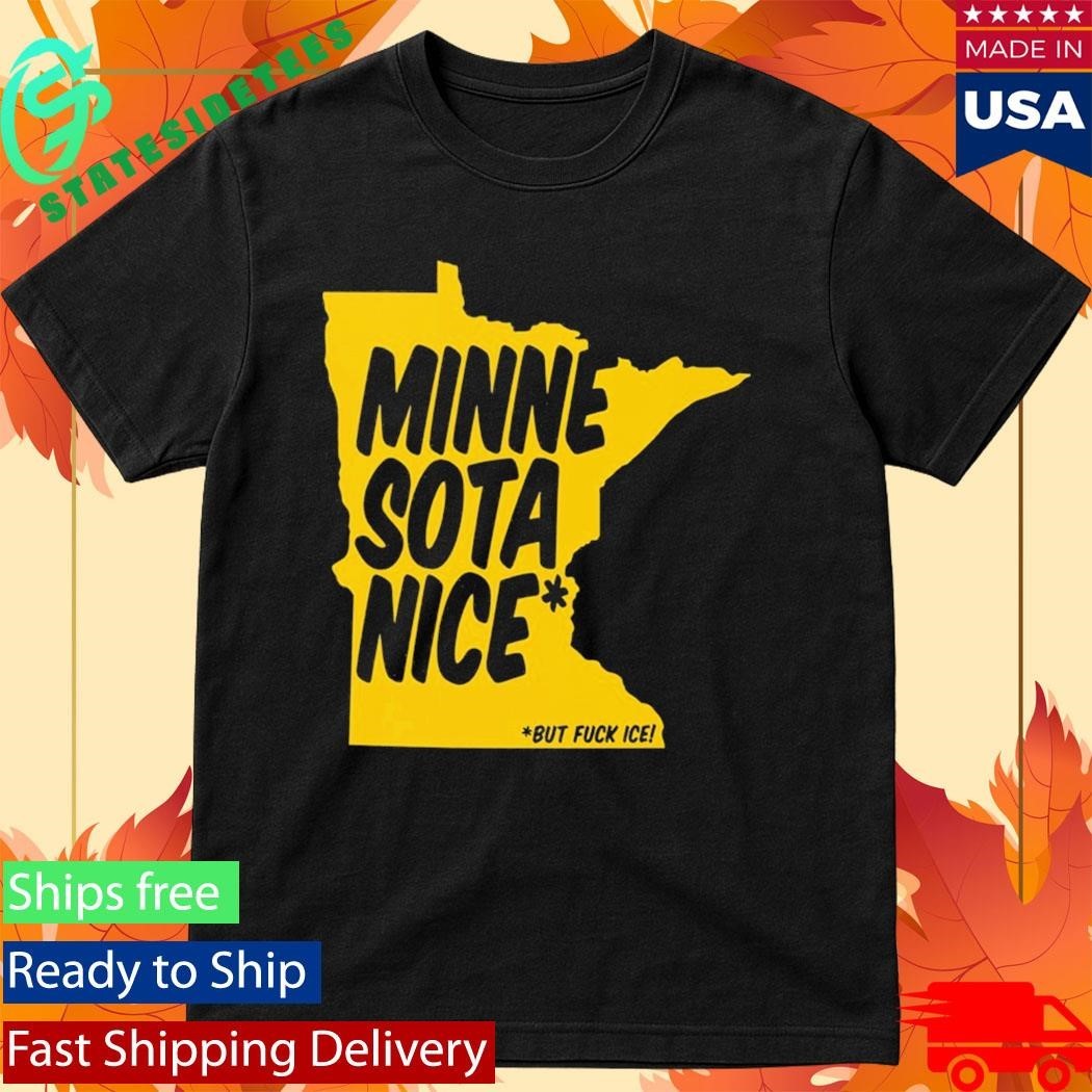 Minnesota Nice But Fuck Ice T-Shirt