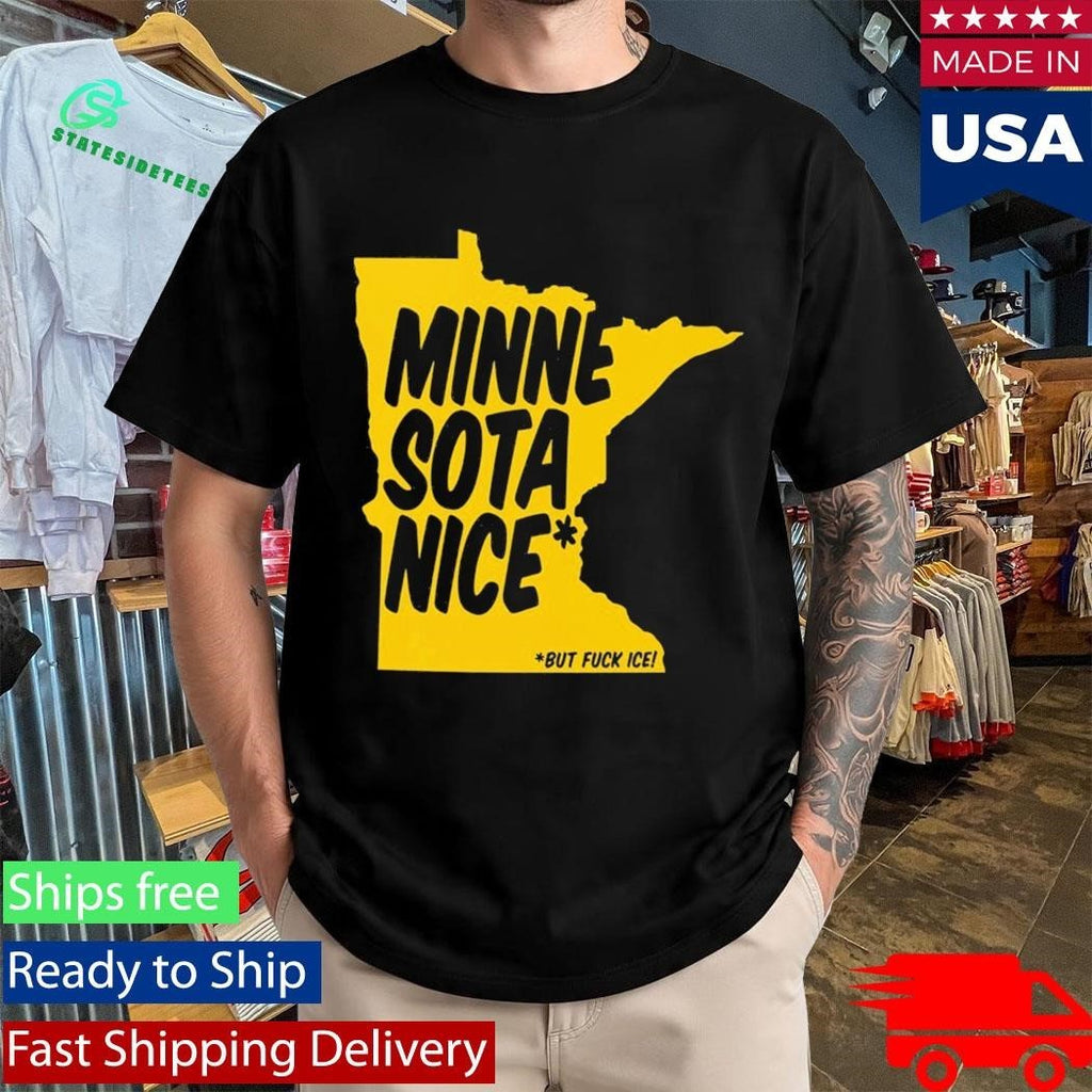 Minnesota Nice But Fuck Ice T-Shirt