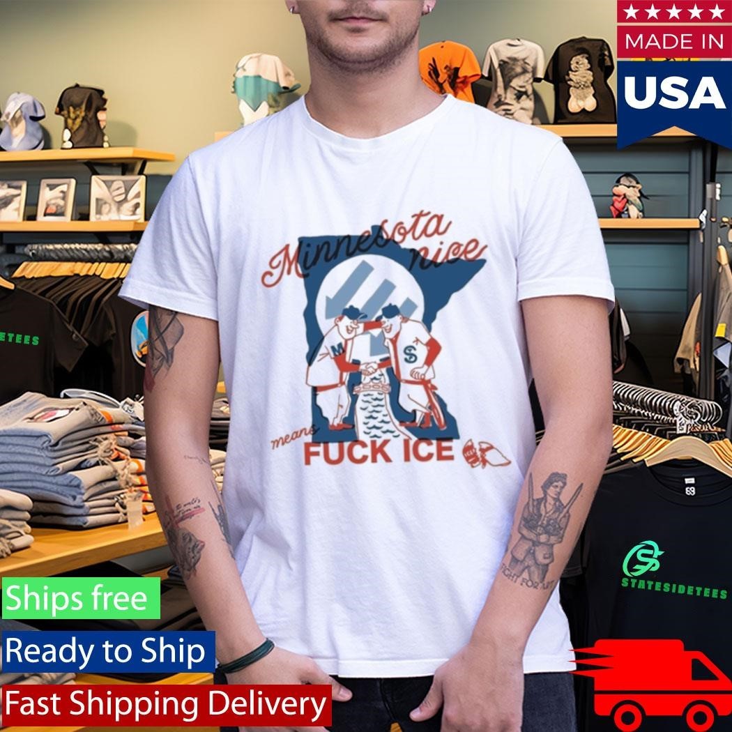 Minnesota Nice Means Fuck Ice Shirt