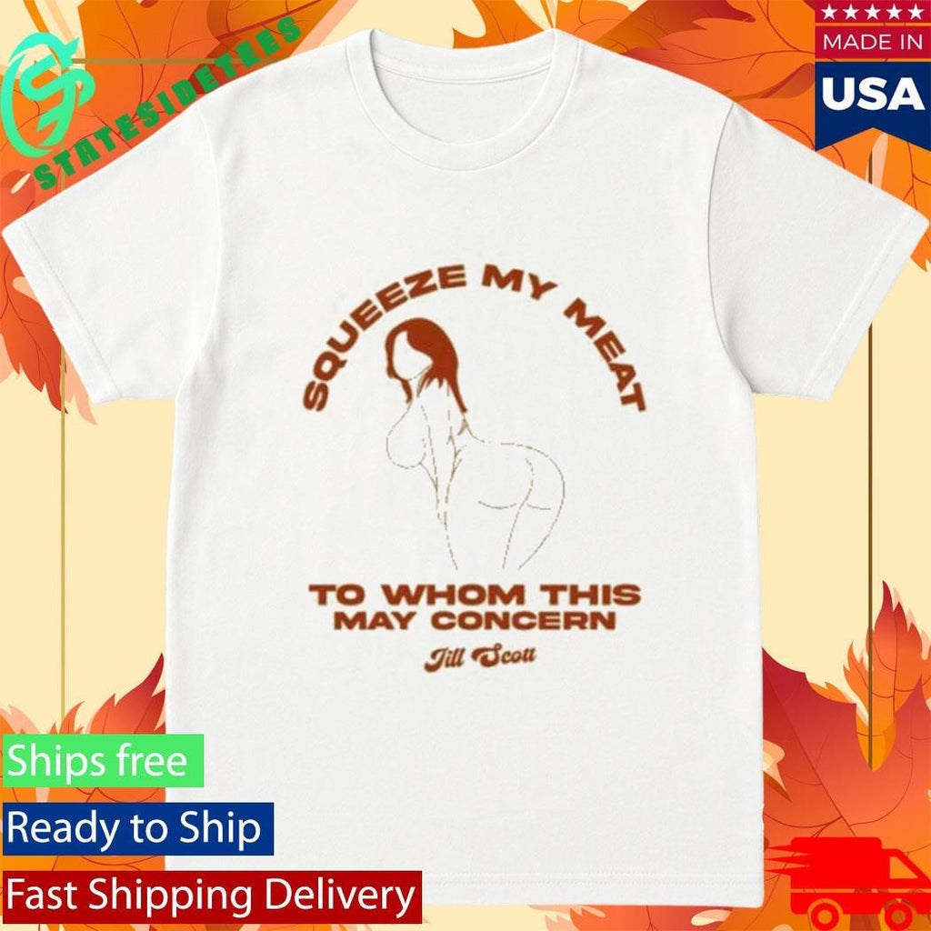 Miss Jill Scott Squeeze My Meat Shirt