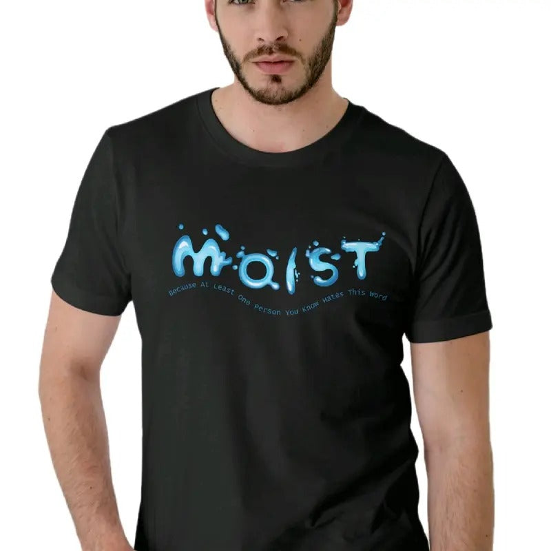 Moist Men's T-Shirt - Because Someone Hates That Word - Menswear, Top Clothing funny meme t shirt