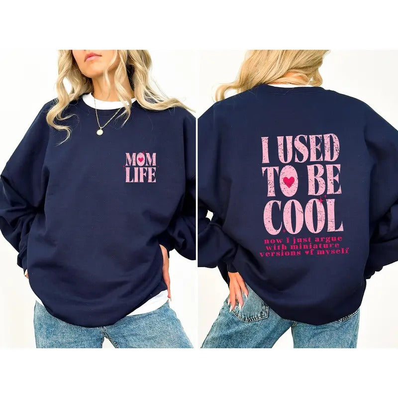 Mom Life, Used To Be Cool, Mama, Mother's Day Sweatshirt, Women's Crew Neck, Crewneck T-Shirts, Hoodie | DripVista.com