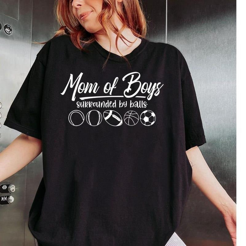 Mom Of Boys Surrounded By Balls, Sports Mom Shirt, Baseball,Basketball Mom T-Shirt