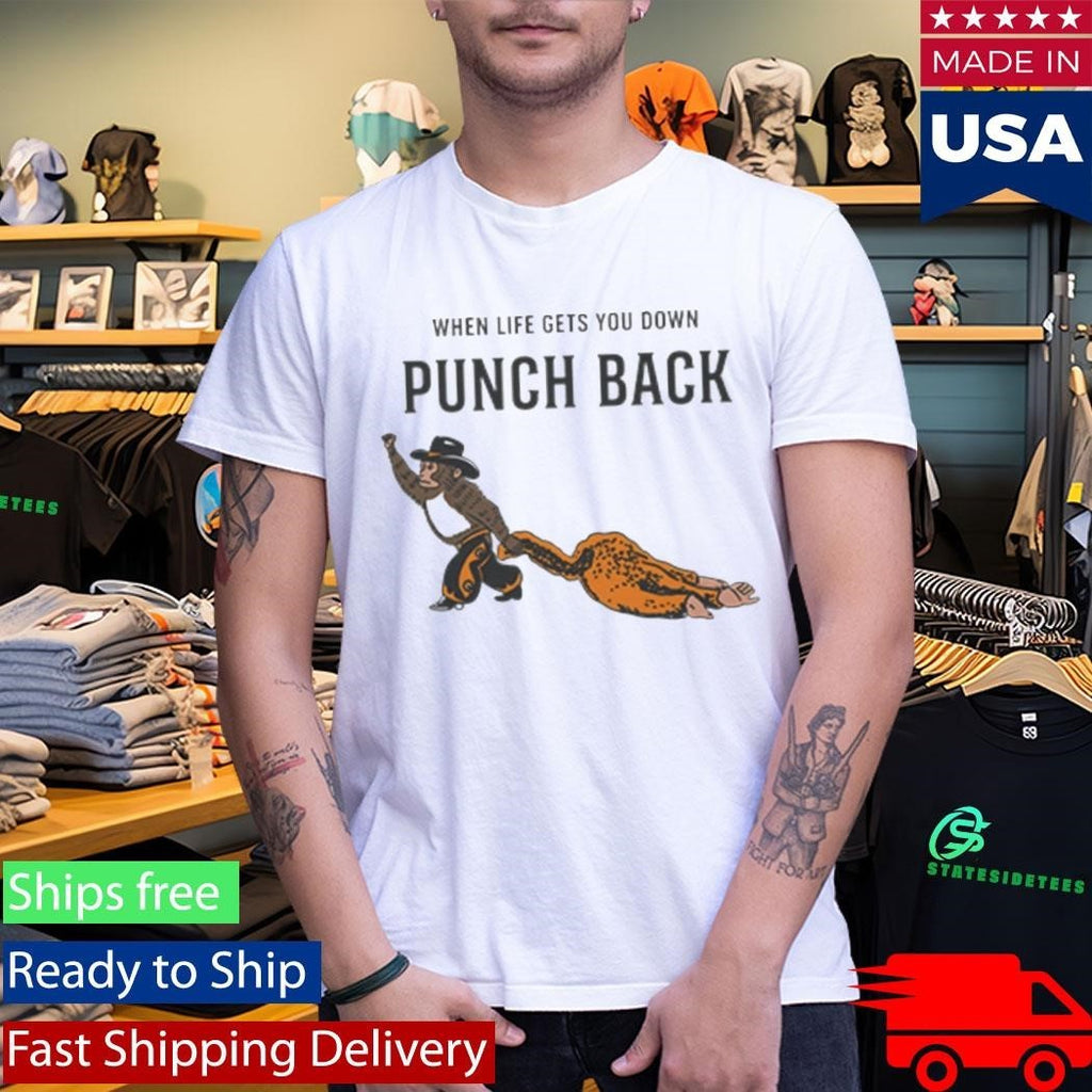 Monkey Punch When Life Gets You Down Punch Back Shirt