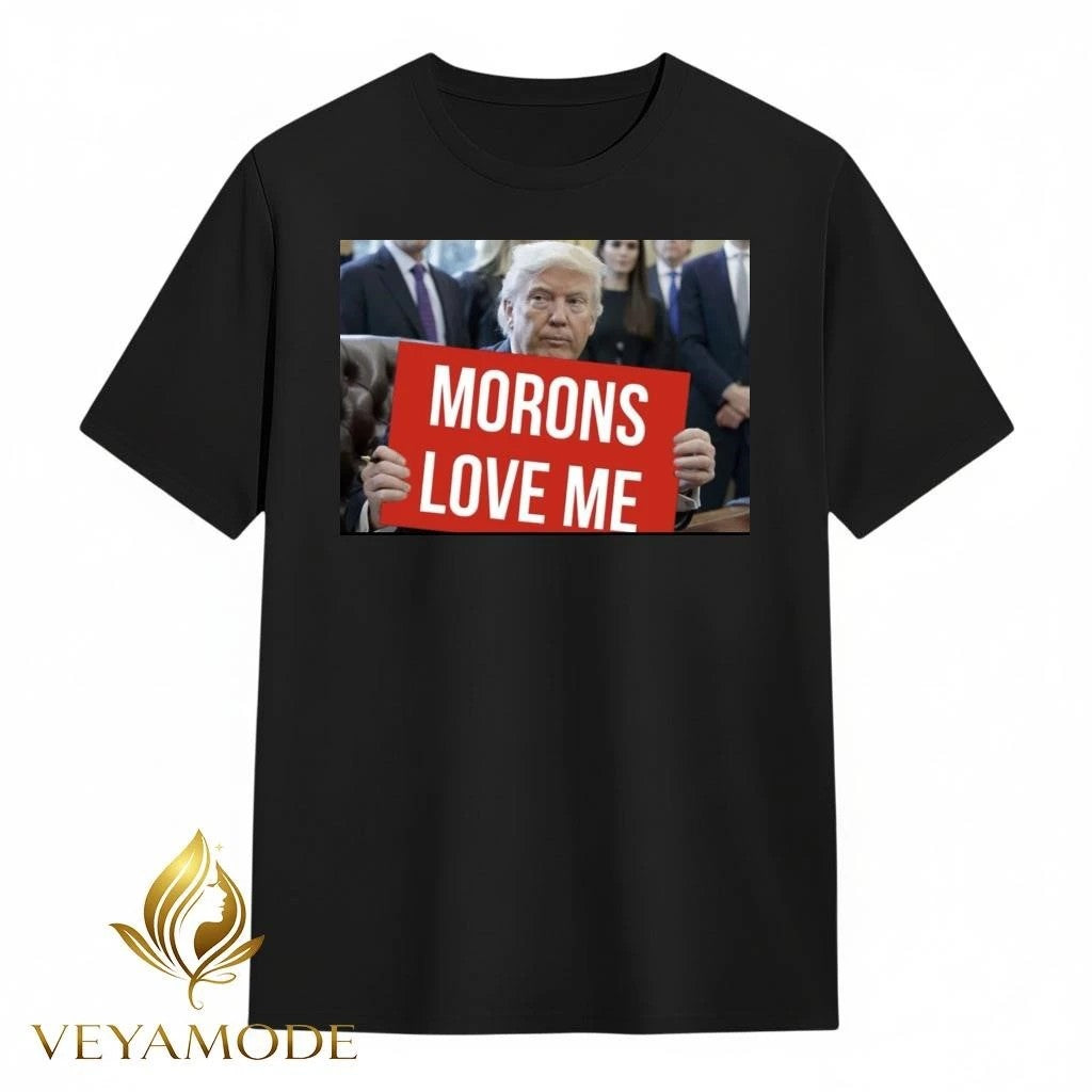 Morons love me Trump tee