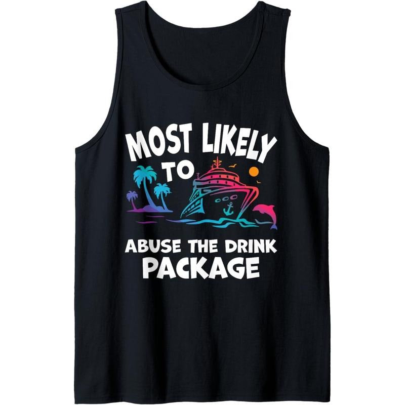 Most Likely To Abuse The Drink Package Funny Cruise Tank Top Made in USA T-Shirts, Hoodie, Sweatshirt | DripVista.com