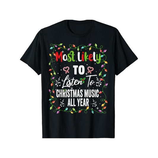 Most Likely To Listen Christmas Music Family Summer Comfortable Casual Short Sleeve T-Shirt for Men Women, Unsex Soft Fabric, Breathable, Comfortable Black Short Sleeve Tees Perfect for Autumn, Must-have Fashionable Tee Made in USA