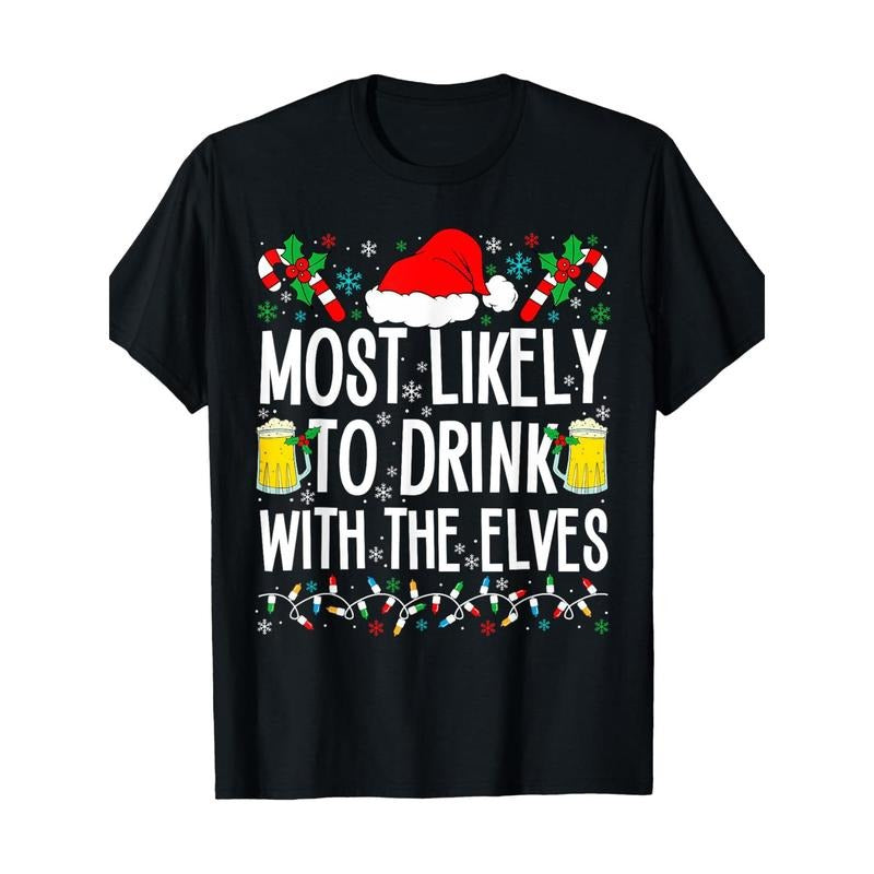 Most Likely to Drink With The Elves Elf Funny Drinking Xmas T-Shirt Made in USA Hoodie, Sweatshirt | DripVista.com